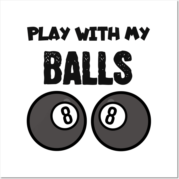 Billiard play with my balls Wall Art by maxcode